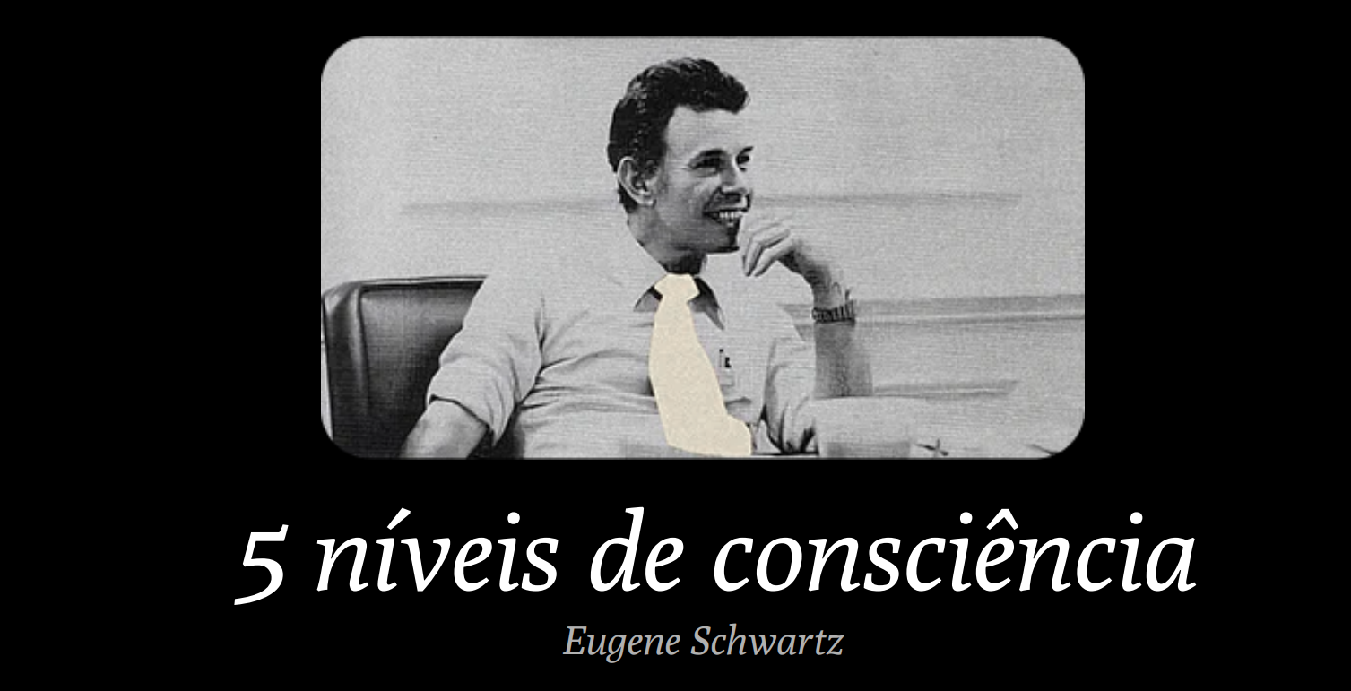 Os 5 níveis de consciência — Eugene Schwartz